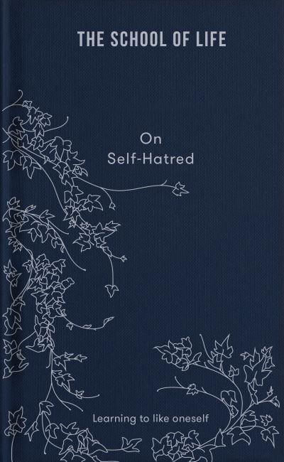 The School Of Life: On Self-Hatred